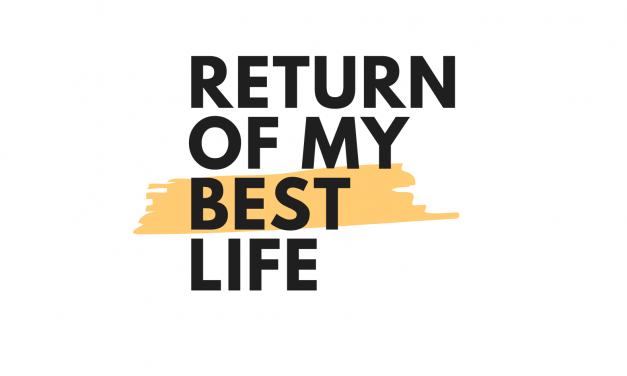 Return Of My Life!
